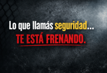 LO QUE LLAMÁS SEGURIDAD, TE ESTÁ FRENANDO